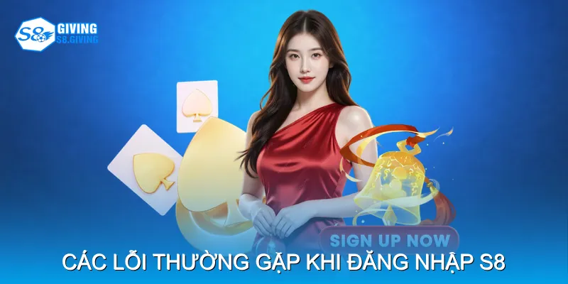 Các lỗi thường gặp khi đăng nhập S8 Các lỗi thường gặp khi đăng nhập S8
