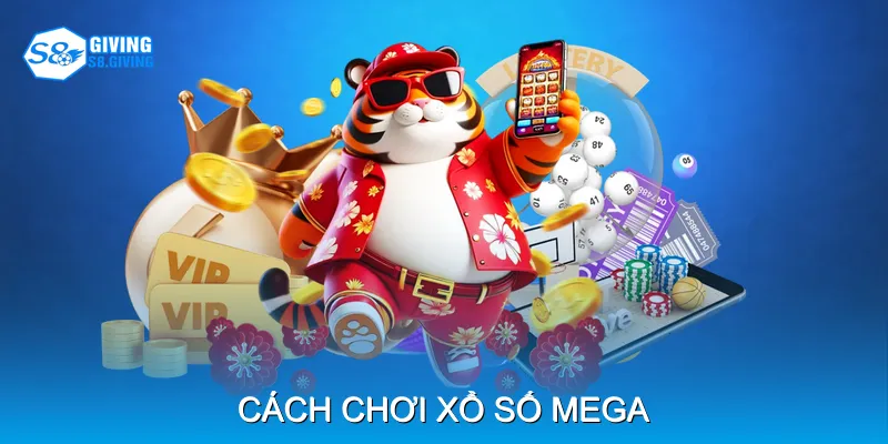 Cách Chơi Xổ Số Mega Hướng Dẫn Chi Tiết Cho Người Mới
