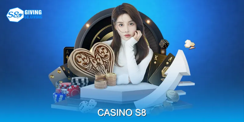 Casino S8 Trải Nghiệm Live Casino Như Tại Sòng Bạc