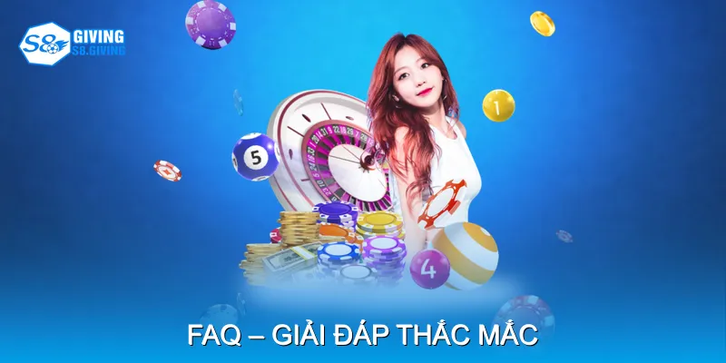 FAQ – Giải đáp thắc mắc FAQ – Giải đáp thắc mắc