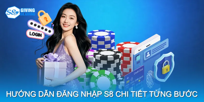 Hướng dẫn Đăng nhập S8 chi tiết từng bước Hướng dẫn Đăng nhập S8 chi tiết từng bước