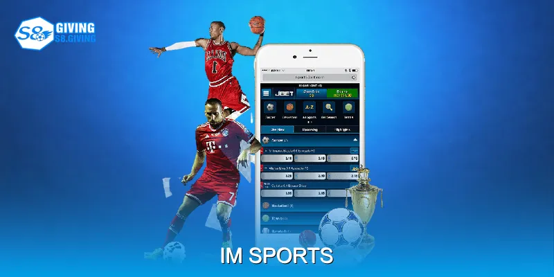 IM Sports Khám Phá Thế Giới Cá Cược Thể Thao Hấp Dẫn Mọi Lúc