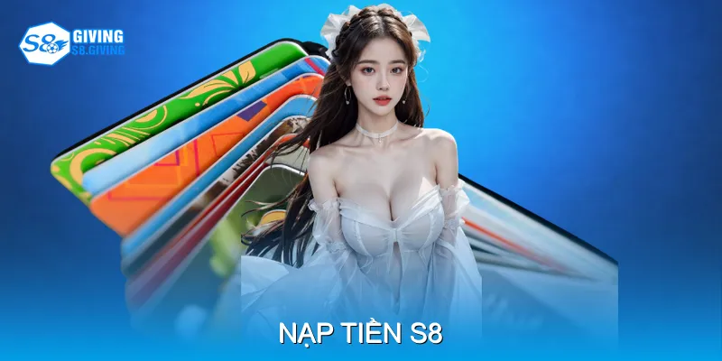 Nạp Tiền S8 Nhanh Chóng Với Hướng Dẫn Chi Tiết Từng Bước
