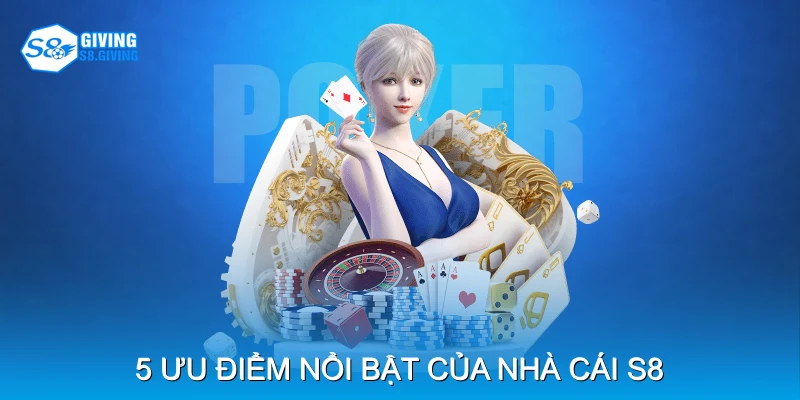 6 ưu điểm nổi bật của nhà cái S8 6 ưu điểm nổi bật của nhà cái S8