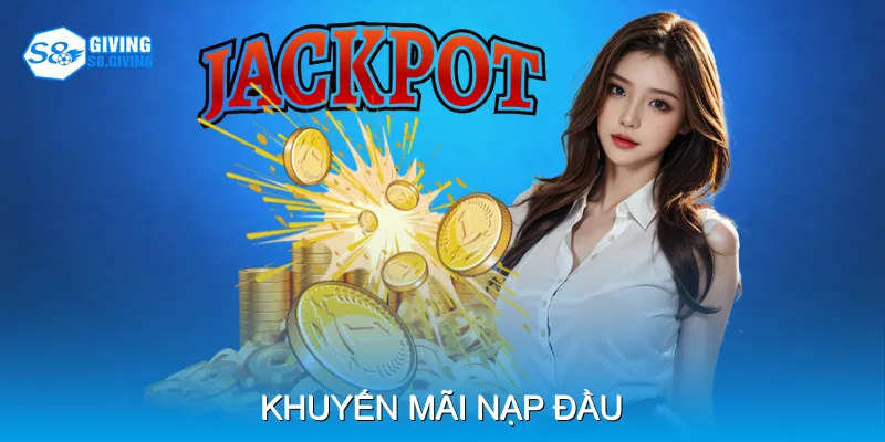 Khuyến Mãi Nạp Đầu Tăng Số Vốn Ban Đầu Và Nhận Thưởng Ngay