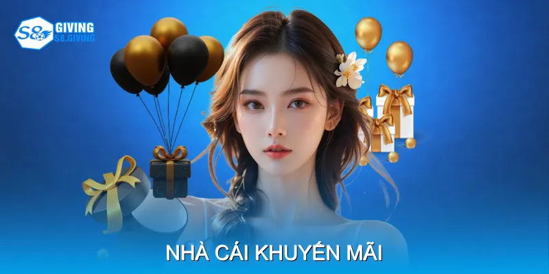Nhà Cái Khuyến Mãi Giúp Tối Đa Hóa Lợi Ích Khi Tham Gia Game