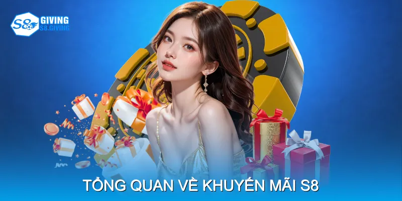 Tổng Quan Về Khuyến Mãi S8 Tổng Quan Về Khuyến Mãi S8